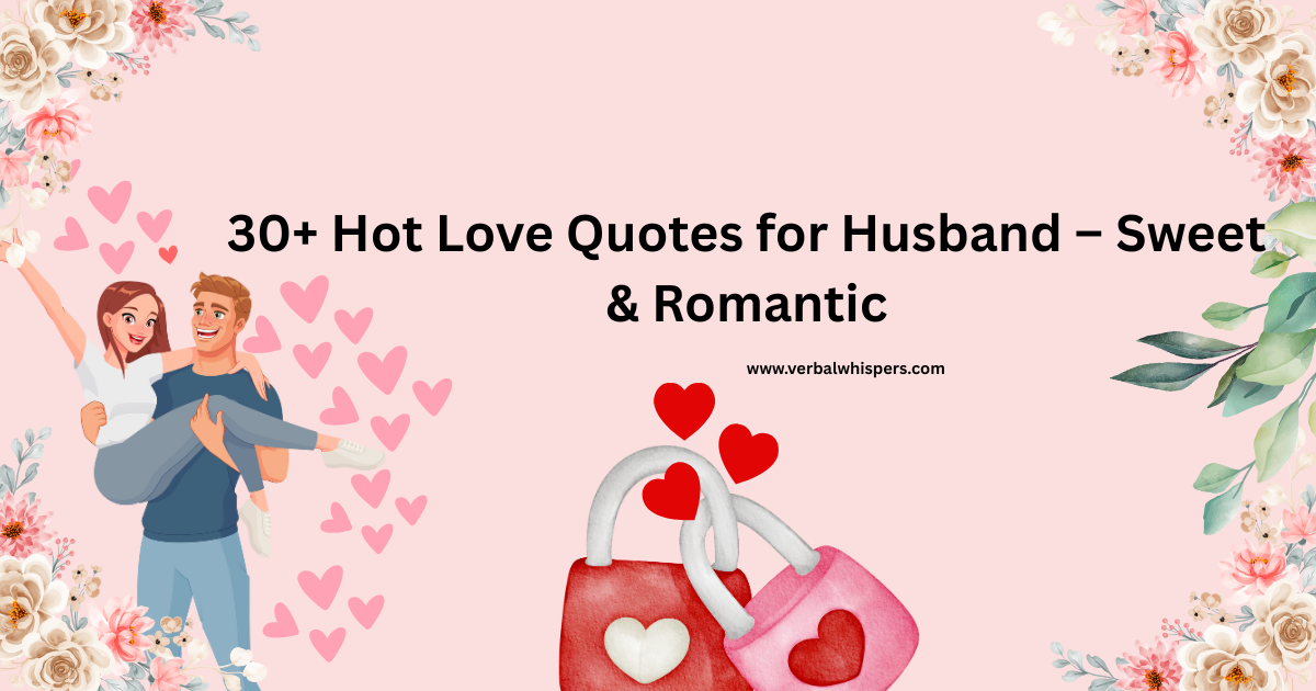 30+ Hot Love Quotes for Husband – Sweet & Romantic